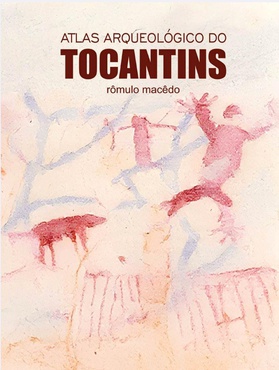 Capa do Atlas Arqueológico do Tocantins, de autoria do arqueólogo Rômulo Macedo, servidor do Iphan.