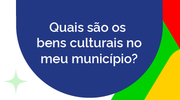 Quais são os bens culturais no meu município?