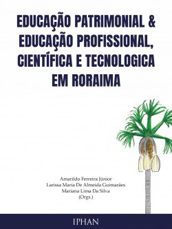 Educação Patrimonial & Educação Profissional, Científica e Tecnológica em Roraima