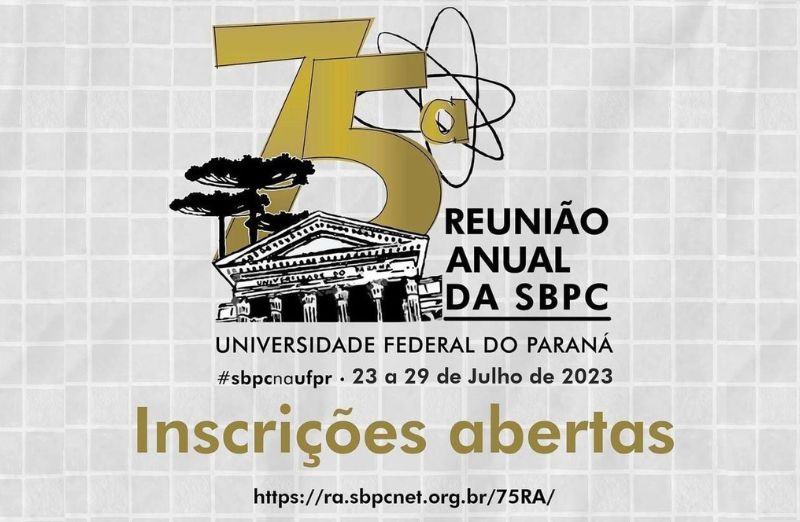 75ª Reunião Anual da Sociedade Brasileira para o Progresso da Ciência (SBPC) acontece na UFPR, de 23 a 29 de julho de 2023