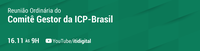 Comitê Gestor da ICP-Brasil realiza a quarta reunião do ano