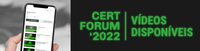 Confira os vídeos do CertForum 2022, que estarão disponíveis até 30/06/22