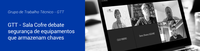 GTT - Sala Cofre debate segurança de equipamentos que armazenam chaves criptográficas