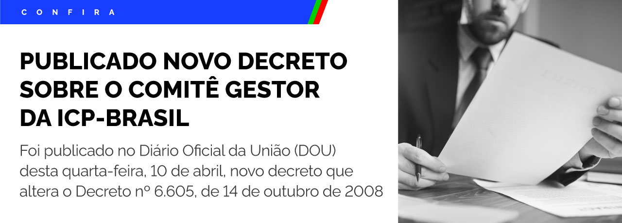 Publicado novo decreto sobre o Comitê Gestor da ICP-Brasil