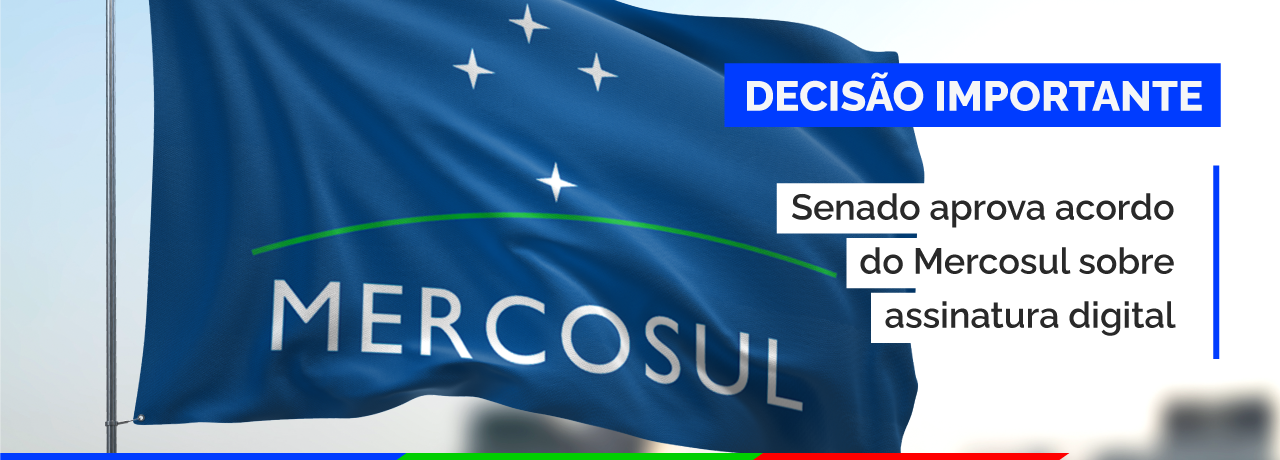 Senado aprova acordo do Mercosul sobre assinatura digital