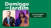 Duo Finn Magill & Dami Andres combine Brazilian rhythms and jazz improvisation on Domingo no Jardim