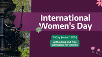 Women and girls have free admission and a special trail on March 8th