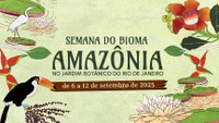 Bioma Amazônia: descobertas, experiências e aprendizado no Jardim Botânico do Rio