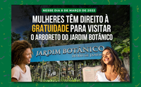 Dia da Mulher - 8 de março no Jardim Botânico