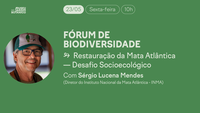 Diretor do Instituto Nacional da Mata Atlântica é o convidado do próximo Fórum de Biodiversidade