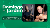 Domingo no Jardim apresenta Ricardo Silveira e Nelson Faria