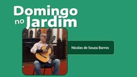 Domingo no Jardim: Chiquinha Gonzaga nas sete cordas do violão de Nicolas de Souza Barros