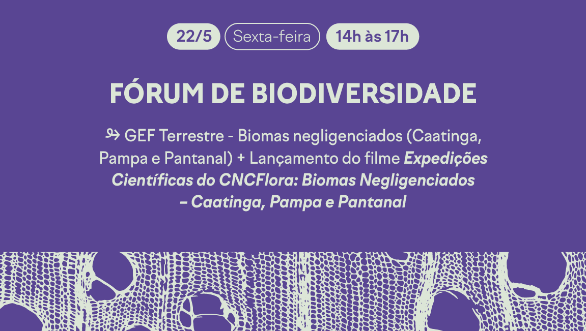 Fórum de Biodiversidade discute conservação de biomas negligenciados em edição especial dia 22 de maio