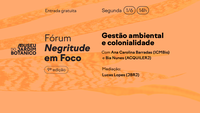Fórum Negritude em Foco, no Museu do Jardim Botânico, debate justiça climática e colonialidade em sua 9ª edição