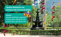Jardim Botânico aberto no Carnaval