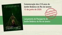 Jardim Botânico do Rio celebra 218 anos com lançamento de passaporte inspirado em viagens e recompensas e entrada gratuita ao público