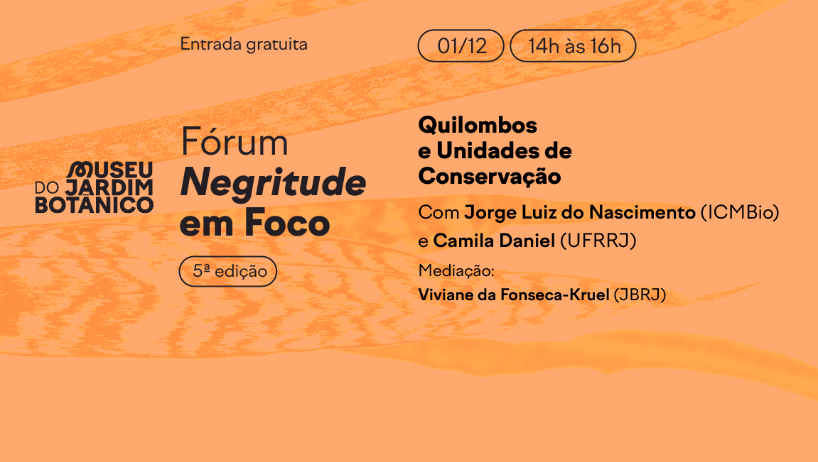 Jardim Botânico do Rio promove debate sobre Quilombos e Unidades de Conservação