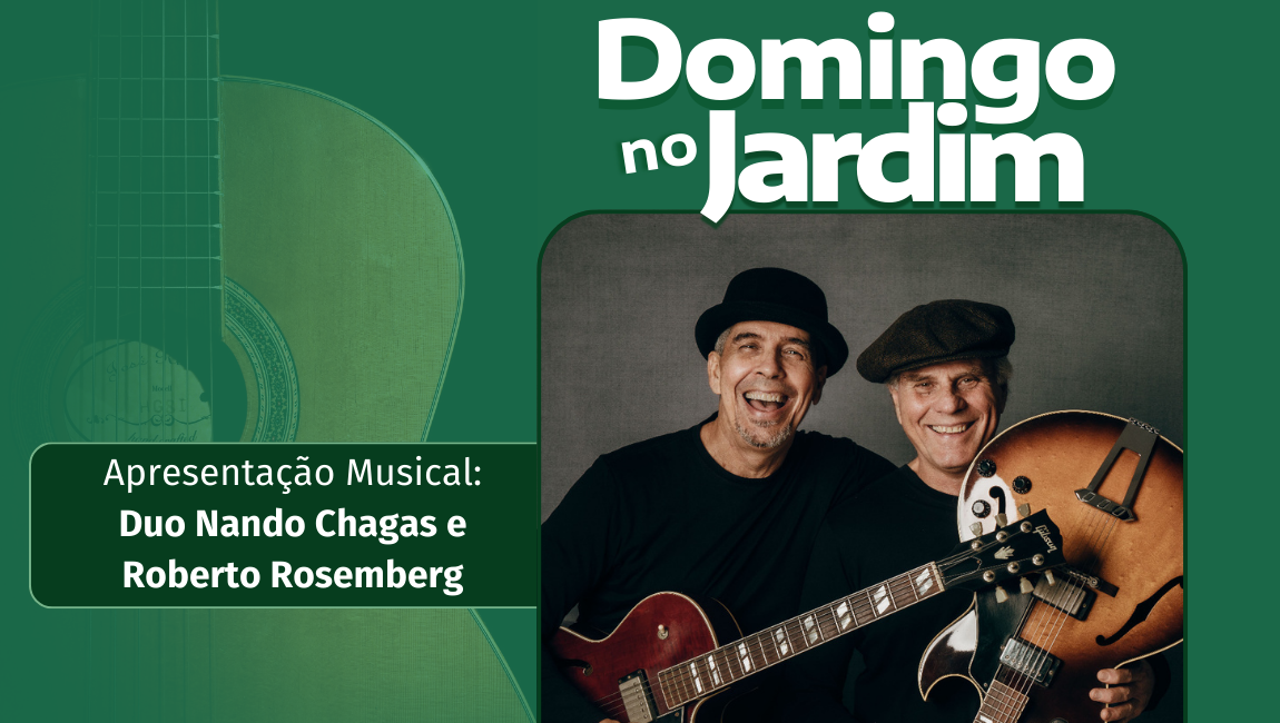 Jazz, blues e música brasileira com o duo de guitarristas Nando Chagas e Roberto Rosemberg no Domingo no Jardim