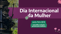 Mulheres e meninas têm entrada gratuita e trilha especial no 8 de Março
