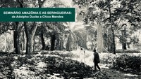 Seminário “Amazônia e as seringueiras: de Adolpho Ducke a Chico Mendes” acontece nesta sexta (29) na ENBT