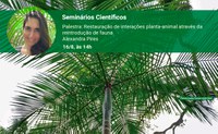 Seminário Científico aborda restauração de interações planta-animal