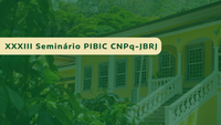 XXXIII Seminário PIBIC CNPq-JBRJ acontece em 31 de julho e 1º de agosto