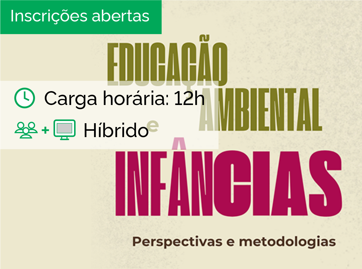 Educação Ambiental e Infâncias: perspectivas e metodologias