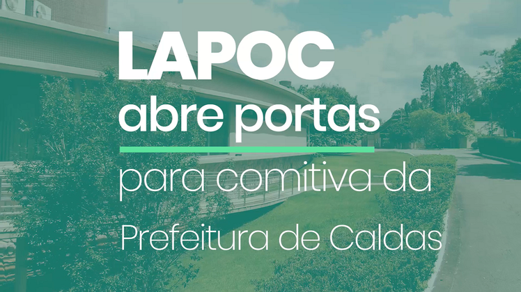 LAPOC abre porta para Comitiva de Prefeitura de Caldas