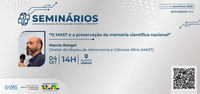 Preservando a identidade científica nacional: o papel do MAST na próxima palestra da Pós-graduação do LNCC/MCTI