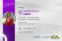 LNCC realiza colóquio sobre o projeto CTICARE e avanços em saúde digital