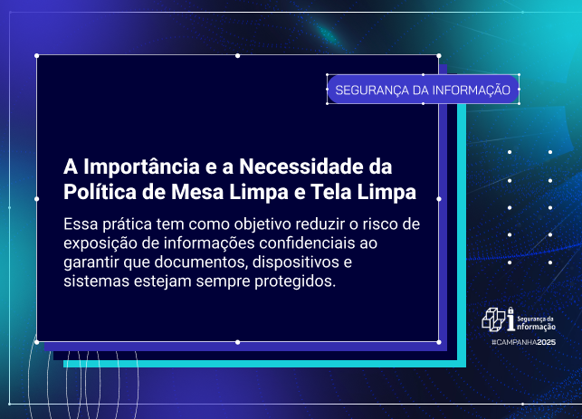 A Importância e a Necessidade da Política de Mesa Limpa e Tela Limpa