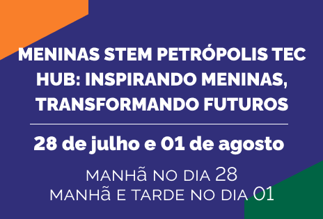 Meninas STEM Petrópolis Tec Hub: inspirando meninas, transformando futuros