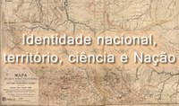 Identidade Nacional, Território, Ciência e Nação