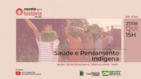 Encontro com a História: Saúde e Pensamento Indígena