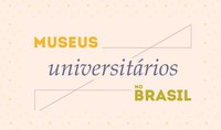 Mapa de Museus Universitários no Brasil