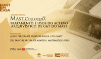 MAST Colloquia: Tratamento e Uso do Acervo Arquivístico