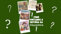 Como contamos a história da Independência do Brasil?