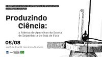 MAST inaugura “Produzindo ciência: A Fábrica de Aparelhos da Escola de Engenharia de Juiz de Fora”