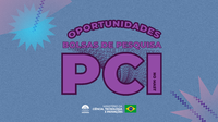 Primeira Chamada para a Seleção de Bolsas PCI - 2022