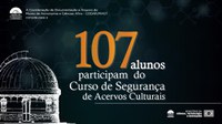 107 alunos participam do Curso de Segurança de Acervos Culturais