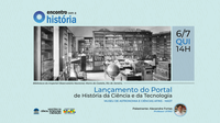 Encontro com a História apresenta Portal de História da Ciência e da Tecnologia