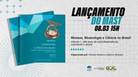 MAST anuncia lançamento do livro “Museus, Museologia e Ciência no Brasil: Volume 1 – 200 anos de in(ter)dependência, inquietude e utopia”