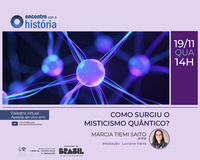 Encontro com a História: Como surgiu o misticismo quântico?