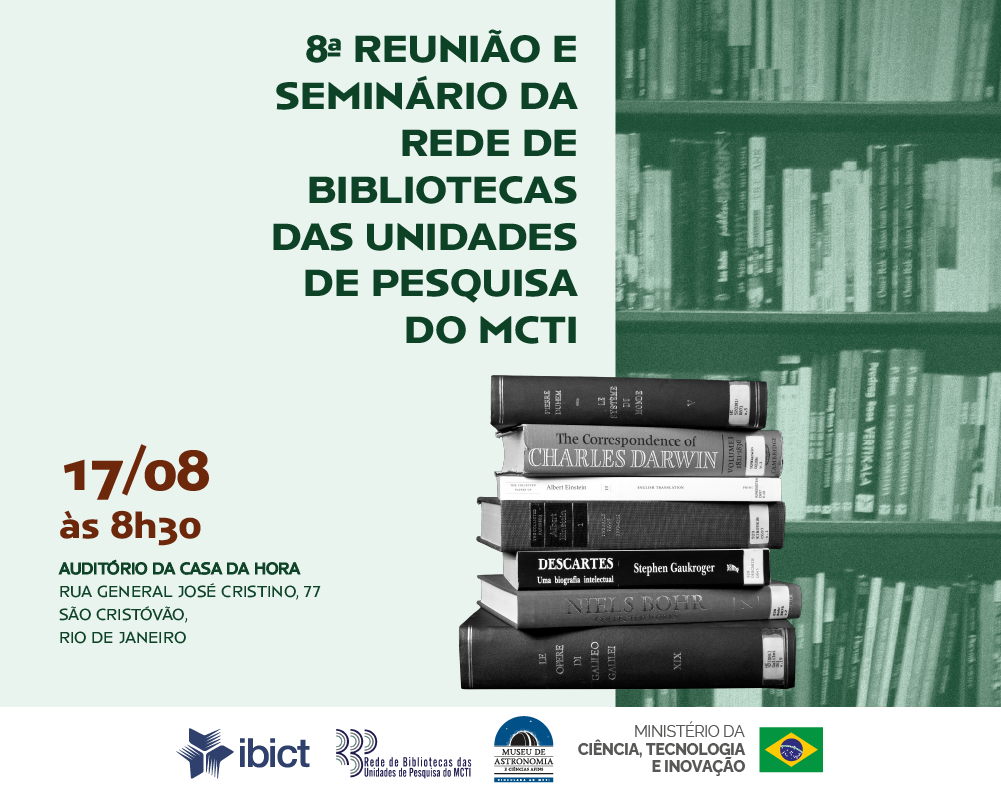 Oitava reunião e seminário da rede de bibliotecas das unidades de pesquisa do MCTI que vai acontecer dia 17 de agosto às 8 horas e 30 minutos