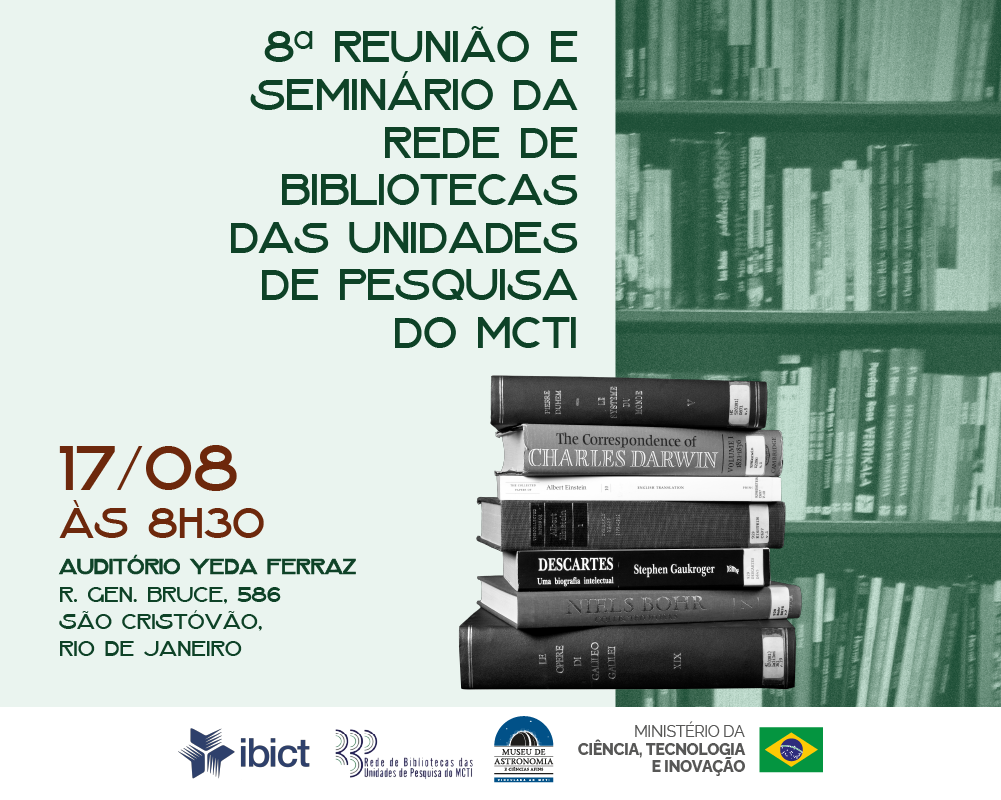 Oitava reunião e seminário da rede de bibliotecas das unidades de pesquisa do MCTI que vai acontecer dia 17 de agosto às 8 horas e 30 minutos