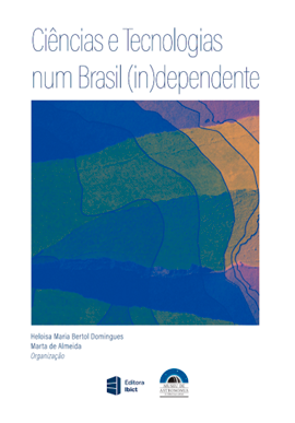 Ciências e Tecnologias num Brasil (In)dependente