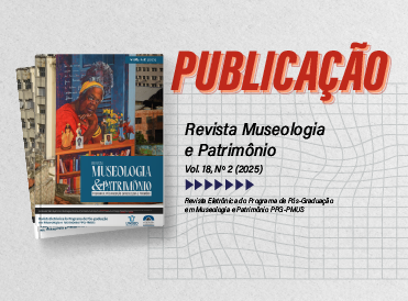 Revista Museologia e Patrimônio (UNIRIO/MAST) já está disponível