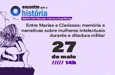 Segundo "Encontro com a História" debaterá a memória e a narrativa sobre mulheres na ditadura militar