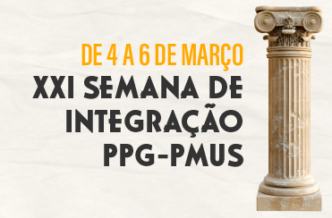 XXI Semana de Integração e Aula Inaugural do PPG-PMUS
