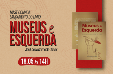 Livro “Museus e Esquerda” será lançado no MAST